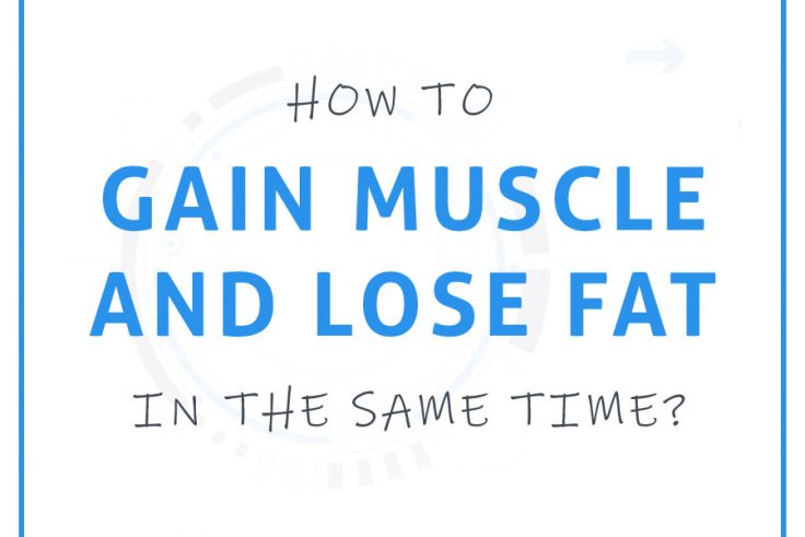 Gain Muscles And Lose Fat In The Same Time