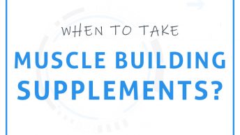 When to take muscle building supplements